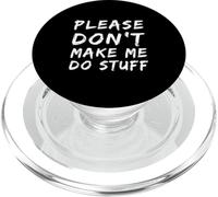 Funny Please Don’t Make Me Do Stuff Sarcastic Introvert Meme PopSockets PopGrip for MagSafe