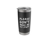 Funny Please Don’t Make Me Do Stuff Sarcastic Introvert Meme Stainless Steel Insulated Tumbler