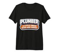 Funny Plumber A Little Crack Never Hurt Nobody Joke Quote Premium T-Shirt