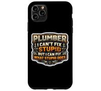 Funny Plumber I Can't Fix Stupid But I Can Fix What It Does Case for iPhone 11 Pro Max