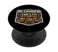 Funny Plumber I Can't Fix Stupid But I Can Fix What It Does PopSockets Adhesive PopGrip