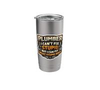 Funny Plumber I Can't Fix Stupid But I Can Fix What It Does Stainless Steel Insulated Tumbler