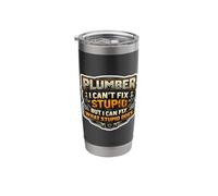 Funny Plumber I Can't Fix Stupid But I Can Fix What It Does Stainless Steel Insulated Tumbler