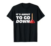 Funny Plumber It's About To Go Down Plunger Plumbing Humor T-Shirt
