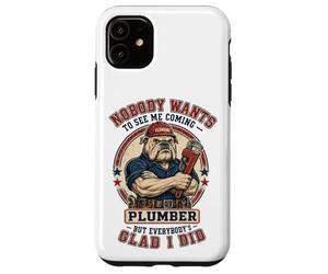 Funny Plumber Nobody Wants To See Me Coming Bulldog Plumbing Case for iPhone 11