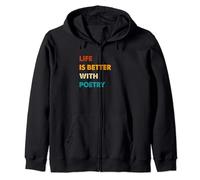 Funny Poetry Life Is Better With Poetry Zip Hoodie