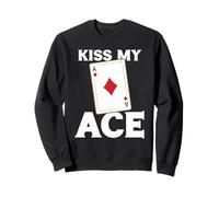 Funny Poker Player Saying Kiss My Ace Playing Card Sweatshirt