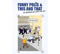 Funny Polis and This and That: as observed by John the Hat