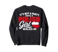 Funny Polish It's Not a Party Until A Polish Girl Walks in Sweatshirt