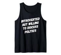 Funny Political Introverted But Willing to Discuss Politics Tank Top