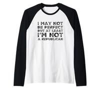 Funny Political May Not Be Perfect Not Republican Anti Trump Raglan Baseball Tee