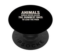Funny political satire sarcastic quote animals leadership PopSockets Adhesive PopGrip