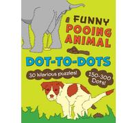 Funny Pooing Animal Dot-to-Dots: 30 hilarious dot-to-dot puzzles: a great gift for animal lovers with a sense of humour