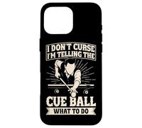 Funny Pool Billiards I'm telling the cue ball what to do Case for iPhone 16 Pro Max
