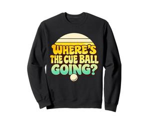 Funny Pool Billiards Snooker Break Where’s The Cue Ball Sweatshirt
