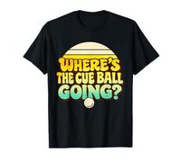 Funny Pool Billiards Snooker Break Where’s The Cue Ball T-Shirt