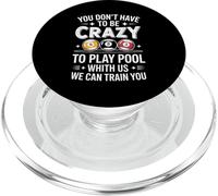 Funny Pool Player Saying You Dont Have To Be Crazy PopSockets PopGrip for MagSafe