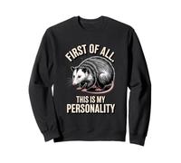 Funny Possum First Of All This Is My Personality Sweatshirt