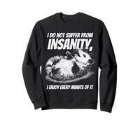 Funny Possum I Do Not Suffer From Insanity Quote Humor Sweatshirt