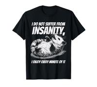 Funny Possum I Do Not Suffer from Insanity Quote Humor T-Shirt