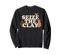 Funny Pottery Ceramics Artist Seize The Clay Art Men Women Sweatshirt