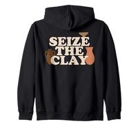 Funny Pottery Ceramics Artist Seize The Clay Art Men Women Zip Hoodie