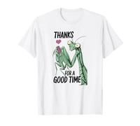 Funny Praying Mantis Breakup Thanks For A Good Time T-Shirt