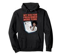 Funny Prescription My Doctor Prescribed More Funk Pullover Hoodie
