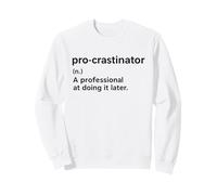 Funny pro-crastinator a professional at doing it later Sweatshirt