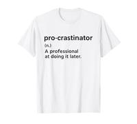 Funny pro-crastinator a Professional at Doing it Later T-Shirt