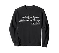 Funny Probably Just Gonna Jingle Some of The Way I'm Tired Sweatshirt