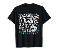 Funny Probably Just Gonna Jingle Some of The Way I'm Tired T-Shirt