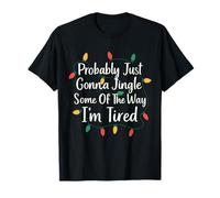 Funny Probably Just Gonna Jingle Some of The Way I'm Tired T-Shirt