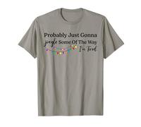 Funny Probably Just Gonna Jingle Some of The Way I'm Tired T-Shirt