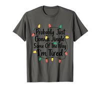 Funny Probably Just Gonna Jingle Some of The Way I'm Tired T-Shirt