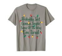 Funny Probably Just Gonna Jingle Some of The Way I'm Tired T-Shirt