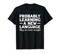 Funny Probably Learning A New Language Polyglot T-Shirt