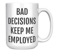 Funny Probation Officer Gift - Bad Decisions Keep Me Employed Mug - 15oz White Ceramic Coffee Cup for Probation Officers