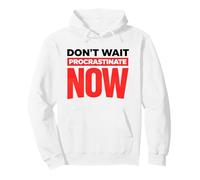 Funny Procrastination Design Sarcastic Procrastinate Now Pullover Hoodie