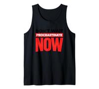 Funny Procrastination Design Sarcastic Procrastinate Now Tank Top