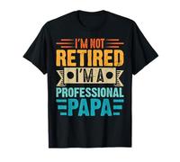 Funny Professional Papa I'm Not Retired I'm A Professional T-Shirt