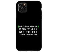 Funny Programmer Don't Ask me to Fix your Computer Case for iPhone 11 Pro Max