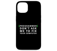 Funny Programmer Don't Ask me to Fix your Computer Case for iPhone 13
