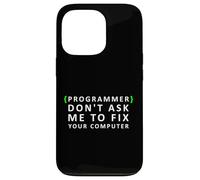 Funny Programmer Don't Ask me to Fix your Computer Case for iPhone 13 Pro