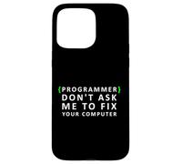 Funny Programmer Don't Ask me to Fix your Computer Case for iPhone 15 Pro Max