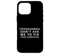 Funny Programmer Don't Ask me to Fix your Computer Case for iPhone 16 Pro Max