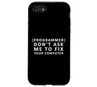 Funny Programmer Don't Ask me to Fix your Computer Case for iPhone SE (2020) / 7 / 8