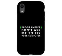 Funny Programmer Don't Ask me to Fix your Computer Case for iPhone XR