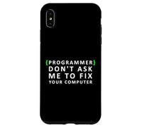 Funny Programmer Don't Ask me to Fix your Computer Case for iPhone XS Max