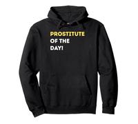 Funny Prostitute of the Day! - unique humorous gifts Pullover Hoodie